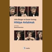 Hikâye Anlatmak: John Berger ile Susan Sontag’ın çeyrek asırlık sohbeti